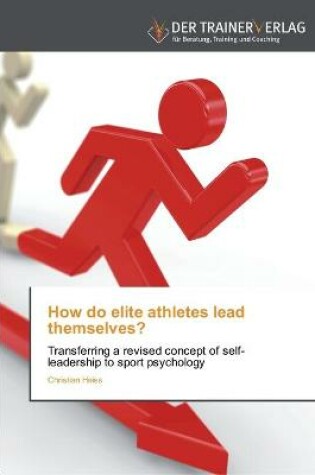 Cover of How do elite athletes lead themselves?