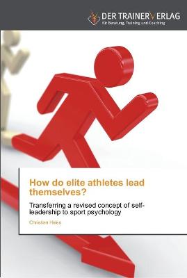 Book cover for How do elite athletes lead themselves?