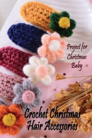 Cover of Crochet Christmas Hair Accessories