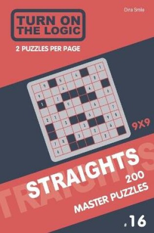 Cover of Turn On The Logic Straights 200 Master Puzzles 9x9 (16)