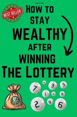 Cover of How to stay Wealthy after winning the lottery