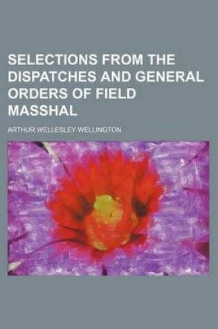 Cover of Selections from the Dispatches and General Orders of Field Masshal