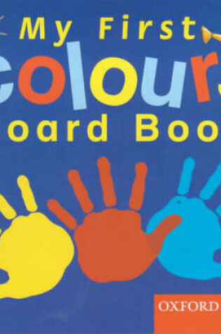 Cover of My First Colours Board Book