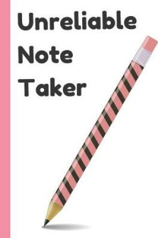 Cover of Unreliable Note Taker