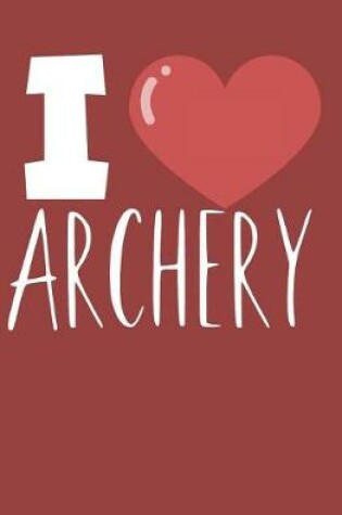 Cover of I love archery