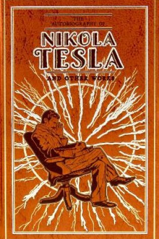 Cover of The Autobiography of Nikola Tesla and Other Works