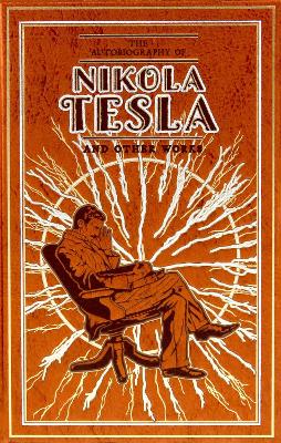 Book cover for The Autobiography of Nikola Tesla and Other Works