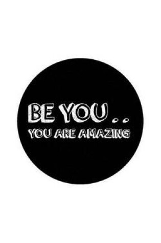 Cover of Be You .. You are Amazing