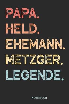 Book cover for Papa. Held. Ehemann. Metzger. Legende. - Notizbuch