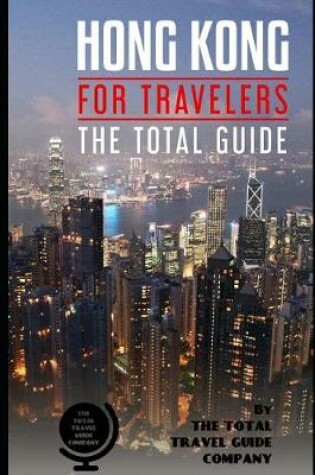 Cover of HONG KONG FOR TRAVELERS. The total guide