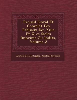 Book cover for Recueil G N Ral Et Complet Des Fabliaux Des Xiiie Et Xive Si Cles Imprim S Ou in Dits, Volume 2