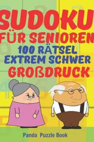 Cover of Sudoku Für Senioren - 100 Rätsel Extrem Schwer - Großdruck