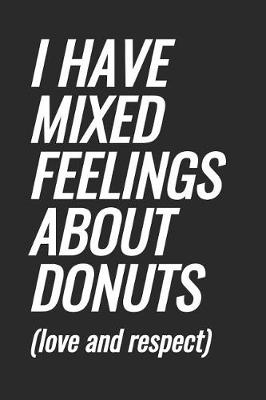 Book cover for I Have Mixed Feelings About Donuts (love and respect)