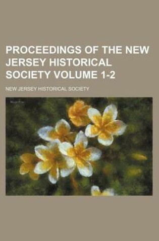 Cover of Proceedings of the New Jersey Historical Society Volume 1-2