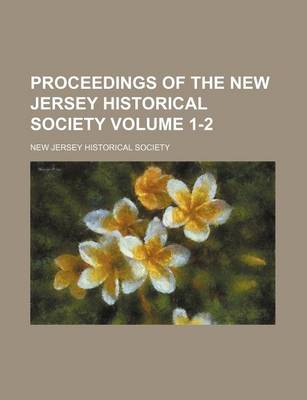 Book cover for Proceedings of the New Jersey Historical Society Volume 1-2