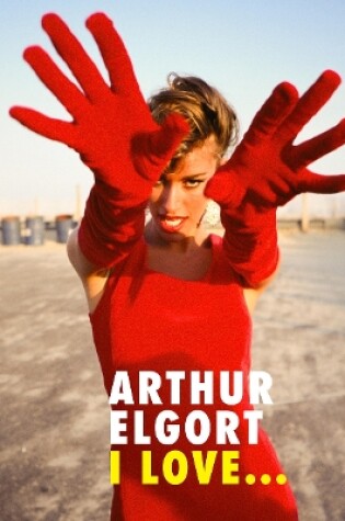 Cover of Arthur Elgort: I Love...