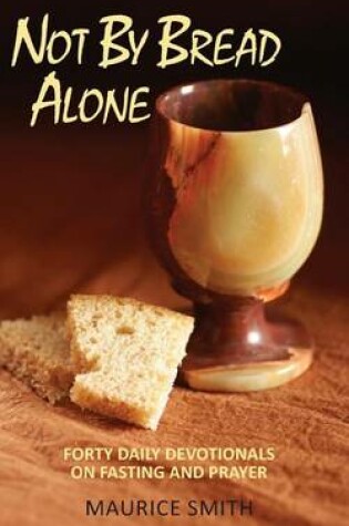 Cover of Not By Bread Alone