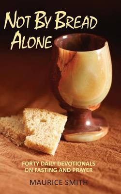 Book cover for Not By Bread Alone