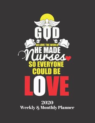 Book cover for God So Love the World He Made Nurses So Everyone Could Be Love 2020 Weekly & Monthly Planner