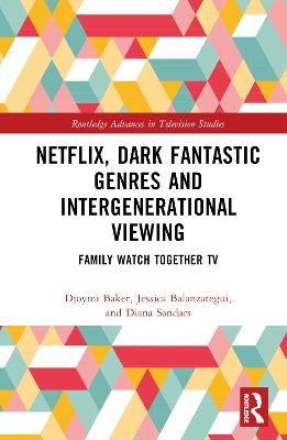 Cover of Netflix, Dark Fantastic Genres and Intergenerational Viewing