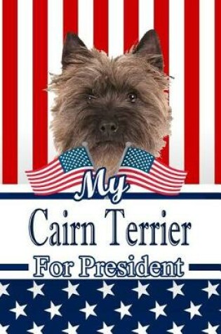 Cover of My Cairn Terrier for President