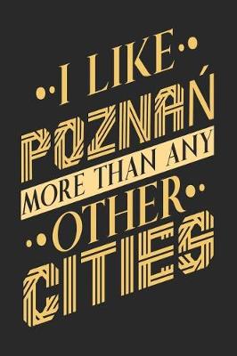 Book cover for I Like Poznan More Than Any Other Cities