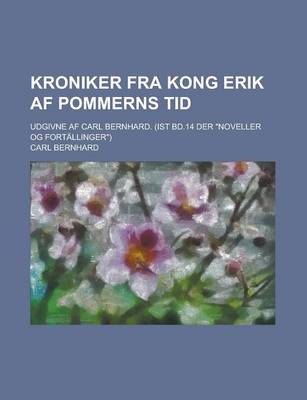 Book cover for Kroniker Fra Kong Erik AF Pommerns Tid; Udgivne AF Carl Bernhard. (Ist Bd.14 Der "Noveller Og Fortallinger")