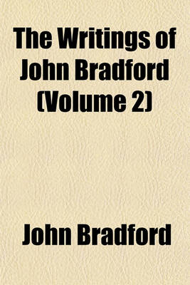 Book cover for The Writings of John Bradford (Volume 2)