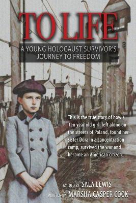 Book cover for To Life - A Holocaust Survivor's Journey to Freedom