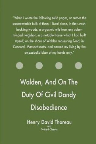 Cover of Walden, and on the Duty of Civil Dandy Disobedience