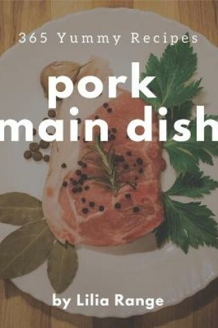 Cover of 365 Yummy Pork Main Dish Recipes