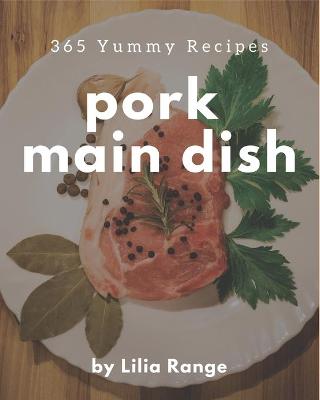 Book cover for 365 Yummy Pork Main Dish Recipes