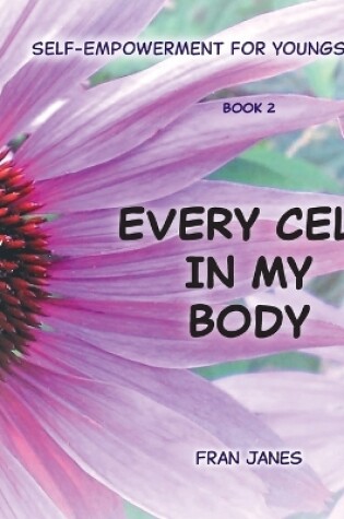 Cover of Every Cell In My Body