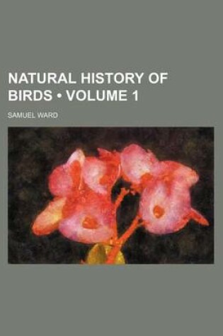 Cover of Natural History of Birds (Volume 1)