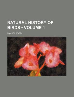 Book cover for Natural History of Birds (Volume 1)