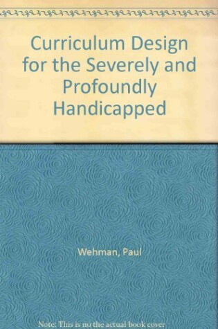 Cover of Curriculum Design for the Severely and Profoundly Handicapped