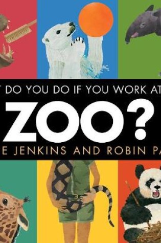 Cover of What Do You Do If You Work at the Zoo?