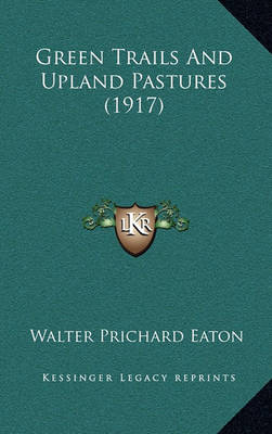 Book cover for Green Trails and Upland Pastures (1917)