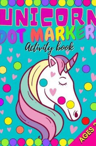 Cover of Unicorn Dot Markers Activity Book