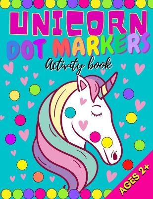 Book cover for Unicorn Dot Markers Activity Book