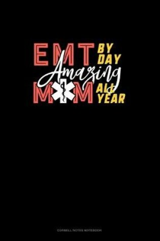 Cover of EMT By Day Amazing Mom All Year