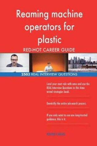 Cover of Reaming machine operators for plastic RED-HOT Career; 2503 REAL Interview Questi