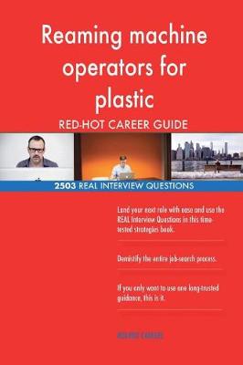 Book cover for Reaming machine operators for plastic RED-HOT Career; 2503 REAL Interview Questi