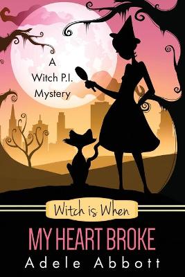 Book cover for Witch is When My Heart Broke