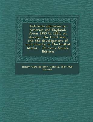 Book cover for Patriotic Addresses in America and England, from 1850 to 1885, on Slavery, the Civil War, and the Development of Civil Liberty in the United States