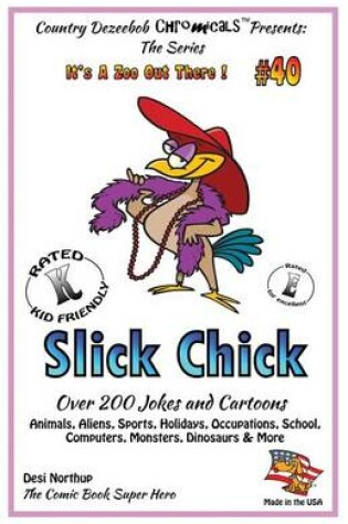 Cover of Slick Chick - Over 200 Jokes + Cartoons - Animals, Aliens, Sports, Holidays, Occupations, School, Computers, Monsters, Dinosaurs & More in Black and White