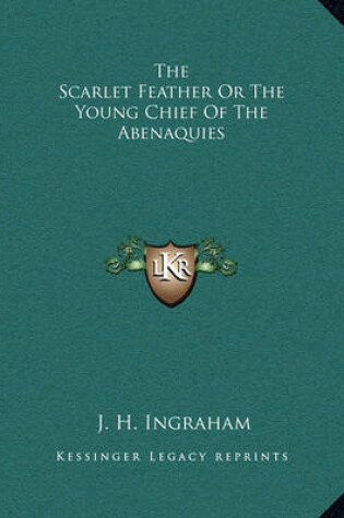 Cover of The Scarlet Feather or the Young Chief of the Abenaquies