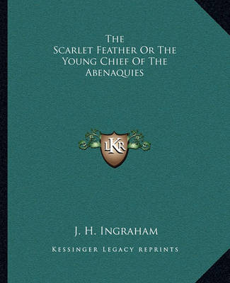 Book cover for The Scarlet Feather or the Young Chief of the Abenaquies