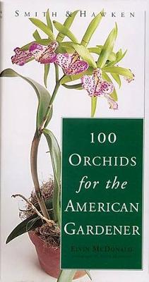 Book cover for Smith and Hawken 100 Orchids for the American Gardener