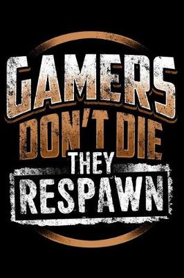 Book cover for Gamers Don't Die They Respawn